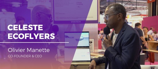 Olivier Manette, Co-founder & CEO de Céleste Ecoflyers